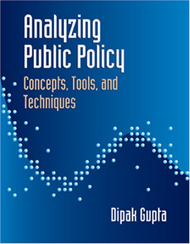 Imagen de archivo de Analyzing Public Policy : Concepts, Tools, and Techniques a la venta por Better World Books