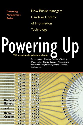 Beispielbild fr Powering Up: How Public Managers Can Take Control of Information Technology (Governing Management Series) zum Verkauf von Wonder Book