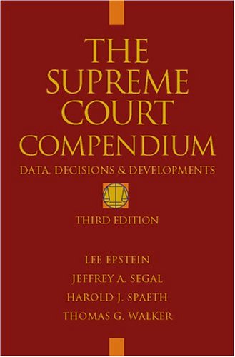 The Supreme Court Compendium: Data, Decisions, and Developments (9781568025926) by Segal, Jeffrey A.; Spaeth, Harold J.; Walker, Thomas G.