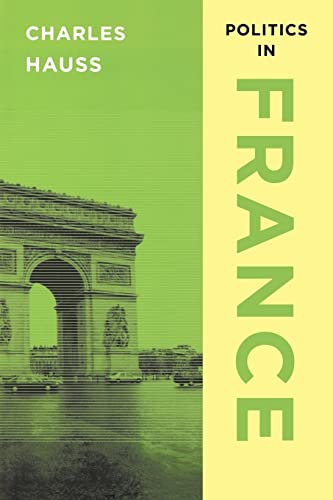 Politics in France (9781568026701) by Hauss, Charles