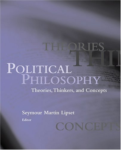 Political Philosophy: Theories, Thinkers, and Concepts (9781568026886) by Lipset, Seymour Martin