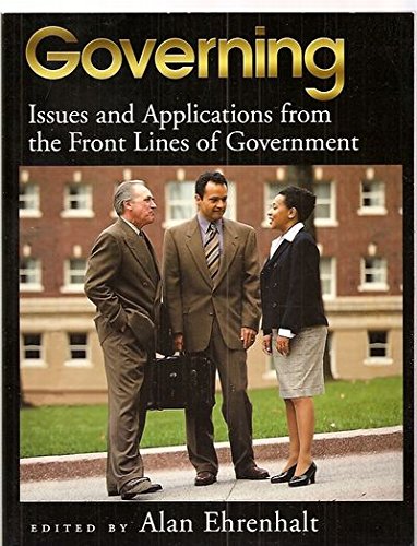 Stock image for Governing: Issues And Applications From The Front Lines Of Government for sale by 20th Century Lost & Found