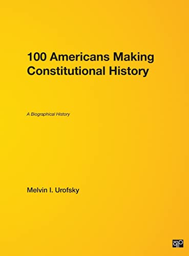 100 Americans Making Constitutional History: A Biographical History (9781568027999) by Urofsky, Melvin I. (Irving)