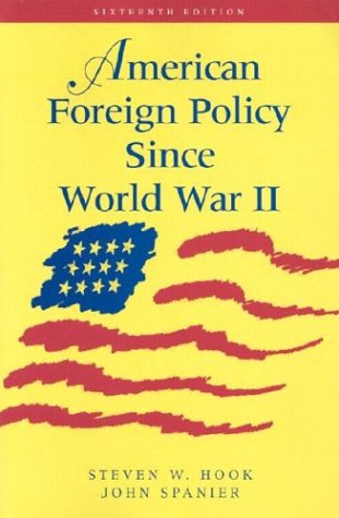 American Foreign Policy Since World War II (9781568028187) by Steven W. Hook; John Spanier