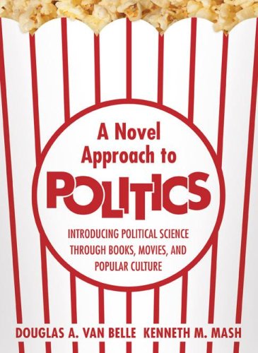 Beispielbild fr A Novel Approach To Politics: Introducing Political Science Through Books, Movies, and Popular Culture zum Verkauf von Wonder Book