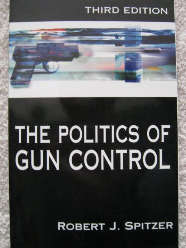 Imagen de archivo de The Politics of Gun Control a la venta por Wonder Book