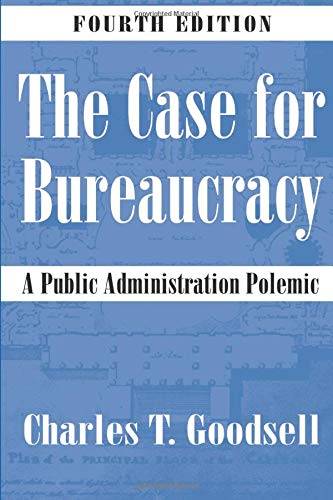 9781568029078: The Case for Bureaucracy: A Public Administration Polemic