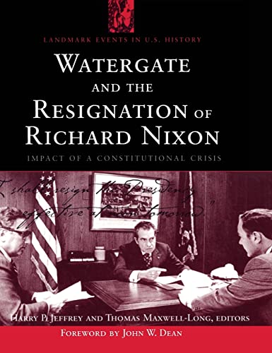 9781568029108: Watergate and the Resignation of Richard Nixon: Impact of a Constitutional Crisis (Landmark Events in U.S. History)