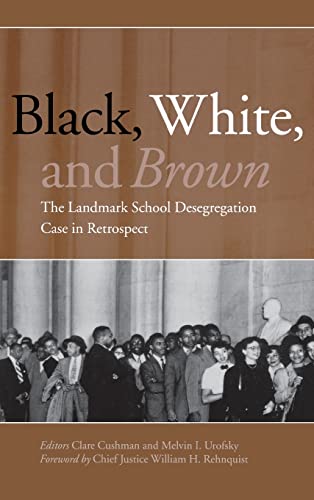 Black, White, and Brown: The Landmark School Desegregation Case in Retrospect (9781568029115) by Cushman, Clare; Urofsky, Melvin I. (Irving)