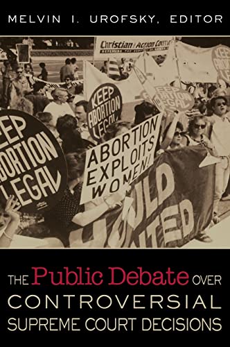 The Public Debate Over Controversial Supreme Court Decisions (9781568029375) by Urofsky, Melvin I. (Irving)