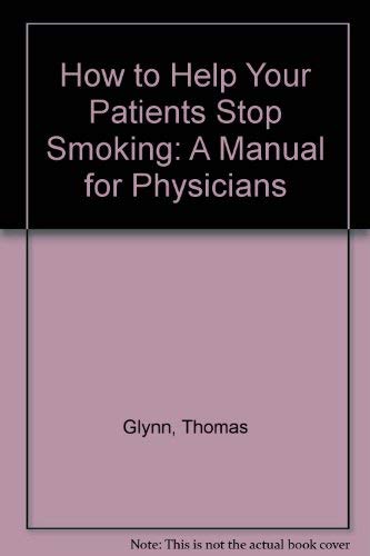 Imagen de archivo de How to Help Your Patients Stop Smoking: A Manual for Physicians a la venta por ThriftBooks-Atlanta