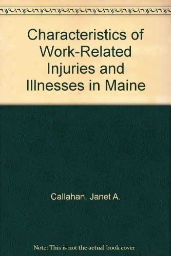 Characteristics of Work-Related Injuries and Illnesses in Maine (9781568063430) by Callahan, Janet A.