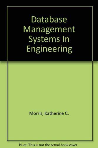 Database Management Systems In Engineering (9781568063638) by Morris, Katherine C.; Mitchell, Mary; Dabrowski, Christopher; Fong, Elizabeth