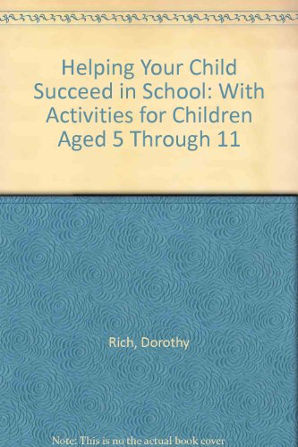 Stock image for Helping Your Child Succeed in School: With Activities for Children Aged 5 Through 11 for sale by Ergodebooks