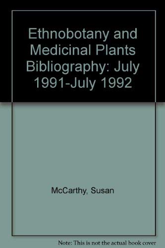 Ethnobotany and Medicinal Plants Bibliography: July 1991-July 1992 (9781568066202) by McCarthy, Susan