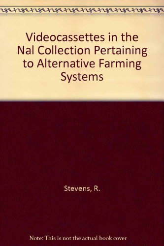 Videocassettes in the Nal Collection Pertaining to Alternative Farming Systems (9781568067575) by Stevens, R.