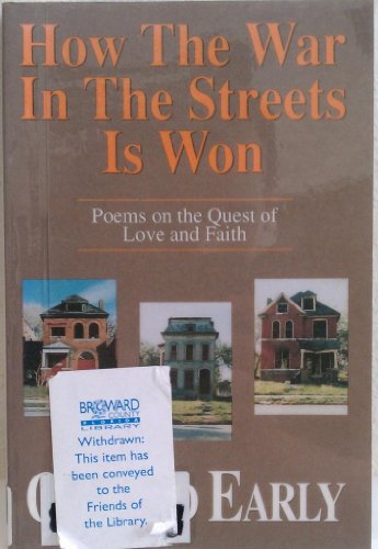 How the War in the Streets Is Won: Poems on the Quest of Love and Faith (9781568090047) by Gerald Early