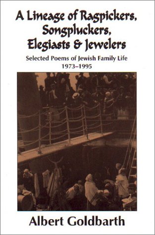 A Lineage of Ragpickers, Songpluckers, Elegiasts & Jewelers: Selected Poems of Jewish Family Life...