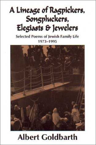 Stock image for A Lineage of Ragpickers, Songpluckers, Elegiasts & Jewelers: Selected Poems of Jewish Family Life 1973-1995 for sale by Priceless Books