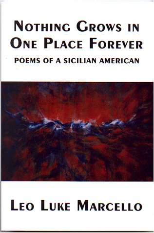 Stock image for Nothing Grows in One Place Forever Poems of a Sicilian American for sale by Willis Monie-Books, ABAA