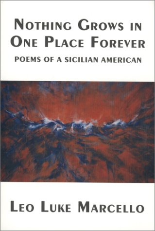 Beispielbild fr Nothing Grows in One Place Forever : Poems of a Sicilian American zum Verkauf von Better World Books