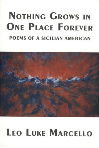 Imagen de archivo de Nothing Grows in One Place Forever : Poems of a Sicilian American a la venta por Better World Books