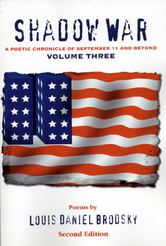 Shadow War, Volume Three: A Poetic Chronicle of September 11 and Beyond (9781568090979) by Brodsky, Louis Daniel