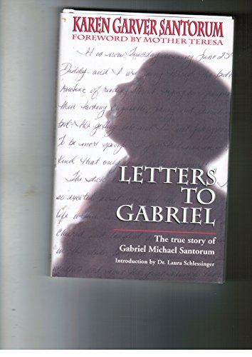 Imagen de archivo de Letters to Gabriel: The True Story of Gabriel Michael Santorum a la venta por Your Online Bookstore