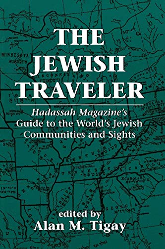 Stock image for The Jewish Traveler: Hadassah Magazine's Guide to the World's Jewish Communities and Sights for sale by Hippo Books