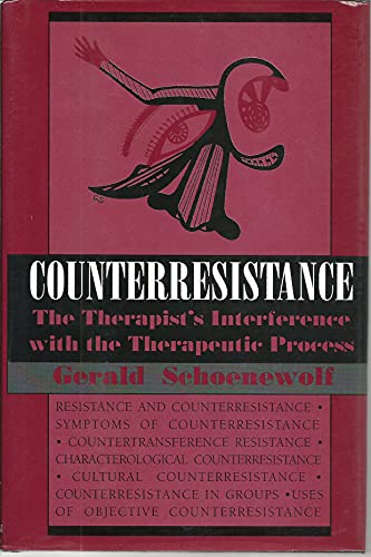 Counterresistance: The Therapist's Interference With the Therapeutic Process