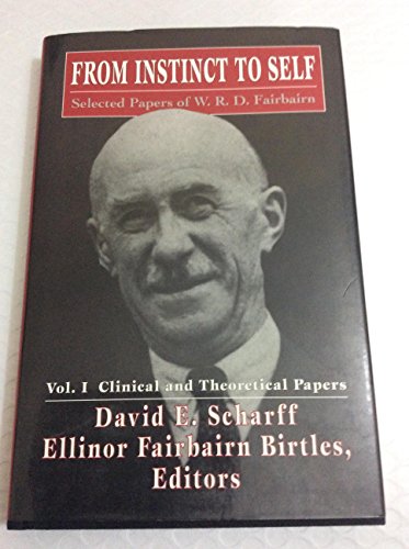 Beispielbild fr From Instinct to Self: Selected Papers of W.R.D. Fairbairn, Vol. 1 - Clinical and Theoretical Papers (The Library of Object Relations) zum Verkauf von HPB-Red