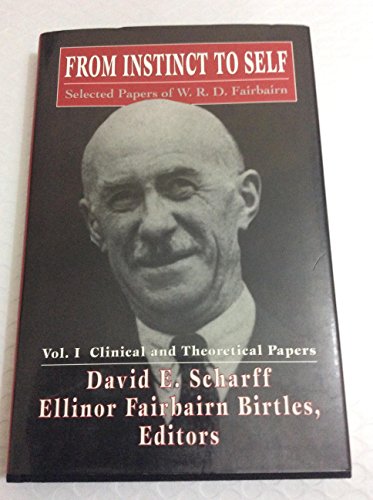 9781568210803: From Instinct to Self: Selected Papers of W. R. D. Fairbairn