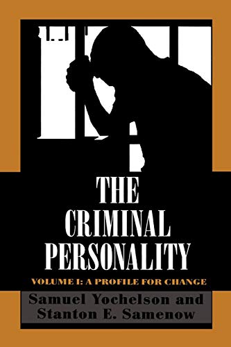 The Criminal Personality: A Profile for Change (Volume I) (9781568211053) by Yochelson, Samuel; Samenow, Stanton