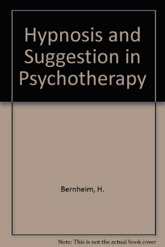 Hypnosis & Suggestion in Psychotherapy (9781568211381) by Bernheim, H.