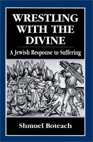 Wrestling With the Divine: A Jewish Response to Suffering *SIGNED*
