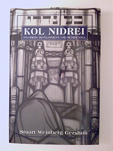 Kol Nidrei: Its Origin, Development, and Significance. - Gershon, Stuart Weinberg.