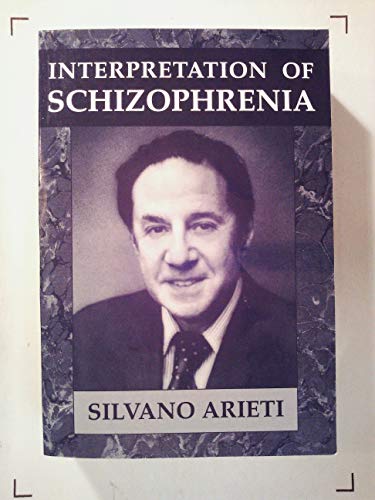 Interpretation of Schizophrenia (Master Work) - Arieti, Silvano