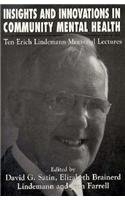 Insights and Innovations in Community Mental Health: Ten Erich Lindemann Mamorial Lectures