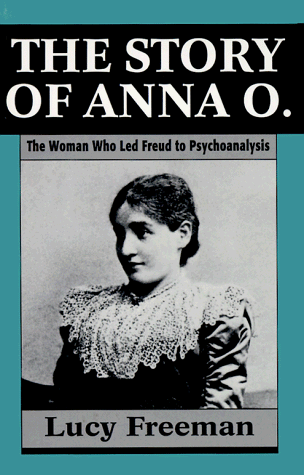The Story of Anna O. - The Woman Who Led Freud to Psychoanalysis (9781568212265) by Freeman, Lucy
