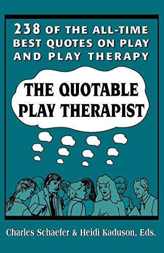 Stock image for The Quotable Play Therapist : 238 of the All-Time Best Quotes on Play and Play Therapy for sale by Better World Books