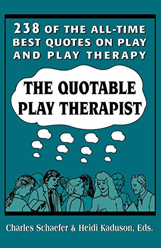 Stock image for The Quotable Play Therapist: 238 of the All-time Best Quotes on Play and Play Therapy (Child Therapy Series) for sale by International Bookstore