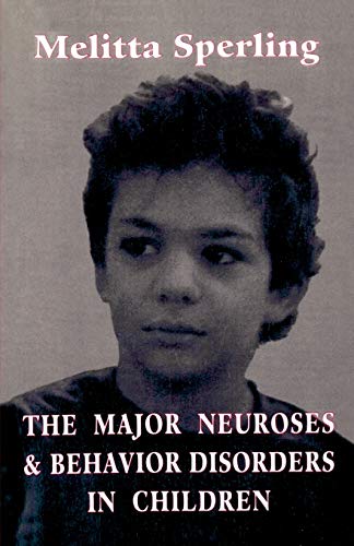 The Major Neuroses and Behavior Disorders in Children - Sperling, Melitta