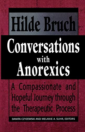 Beispielbild fr Conversations with Anorexics : Compassionate and Hopeful Journey Through the Therapeutic Process zum Verkauf von Better World Books: West