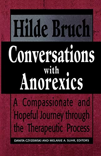 Stock image for Conversations with Anorexics : Compassionate and Hopeful Journey Through the Therapeutic Process for sale by Better World Books: West
