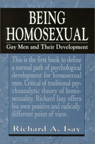 Being Homosexual: Gay Men & Their Development (The Master Work Series) - Isay, Richard A.