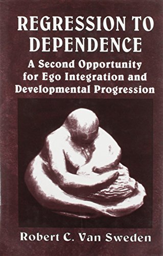 Beispielbild fr Regression to Dependence: A Second Opportunity for Ego Integration and Developmental Progression zum Verkauf von BooksRun