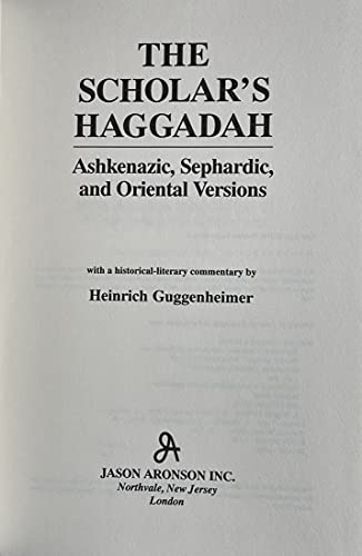 The Scholar's Haggadah: Ashkenazic, Sephardic, and Oriental Versions. - Guggenheimer, Heinrich