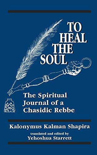 Beispielbild fr To Heal the Soul: The Spiritual Journal of a Chasidic Rebbe zum Verkauf von Griffin Books