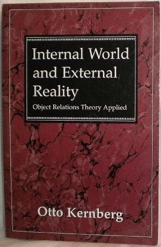 Internal World and External Reality: Object Relations Theory Applied (The Master Work Series) (9781568213118) by Kernberg, Otto F.