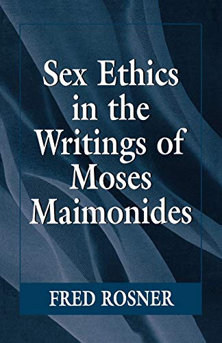 Sex Ethics in the Writings of Moses Maimonides (9781568213231) by Rosner, Fred